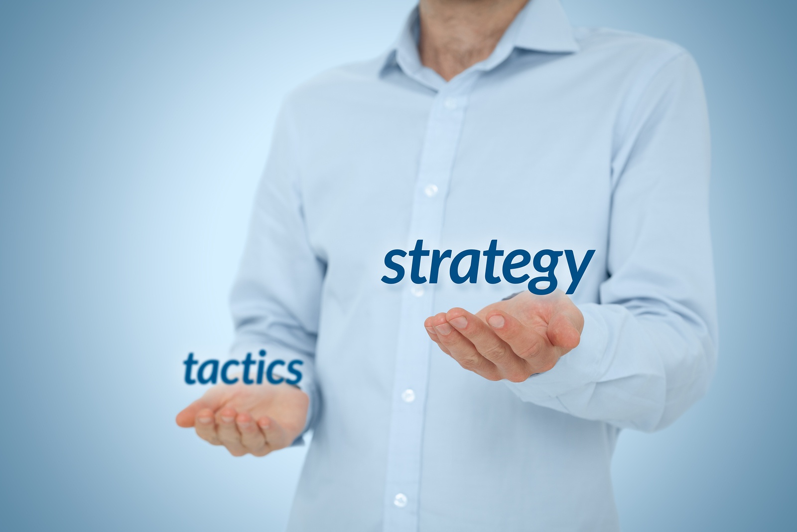 Strategy versus Tactics Strategy versus Tactics